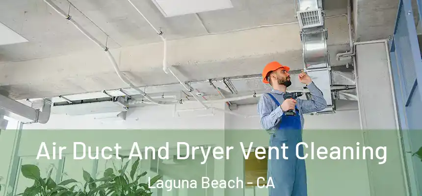  Air Duct And Dryer Vent Cleaning Laguna Beach - CA