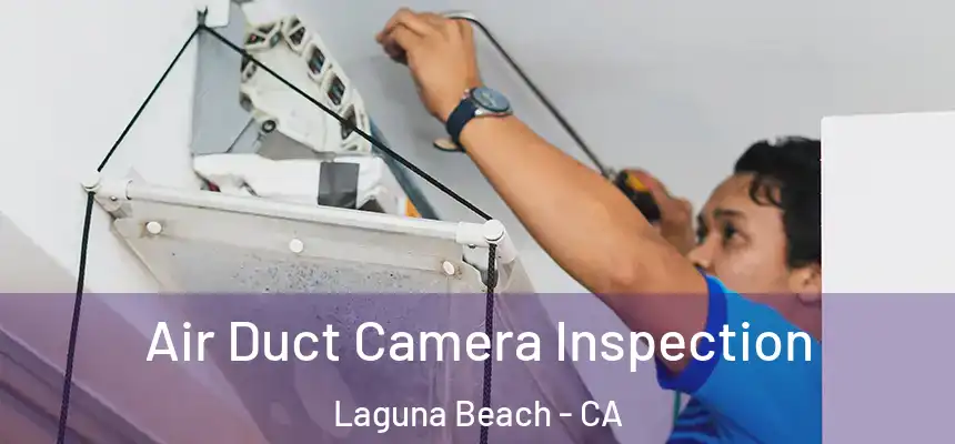  Air Duct Camera Inspection Laguna Beach - CA