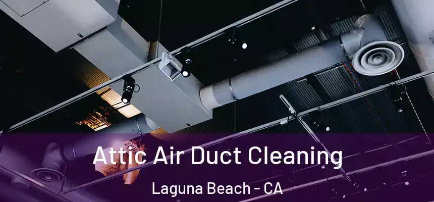  Attic Air Duct Cleaning Laguna Beach - CA