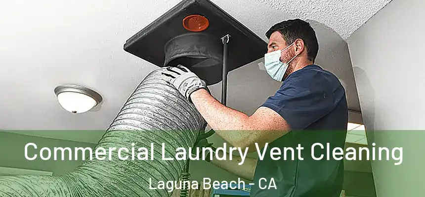  Commercial Laundry Vent Cleaning Laguna Beach - CA