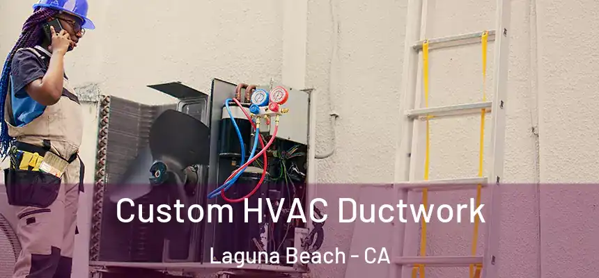  Custom HVAC Ductwork Laguna Beach - CA