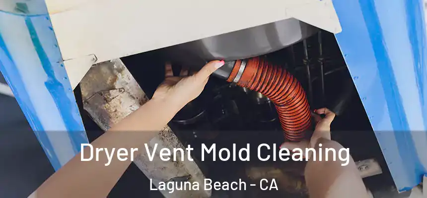  Dryer Vent Mold Cleaning Laguna Beach - CA