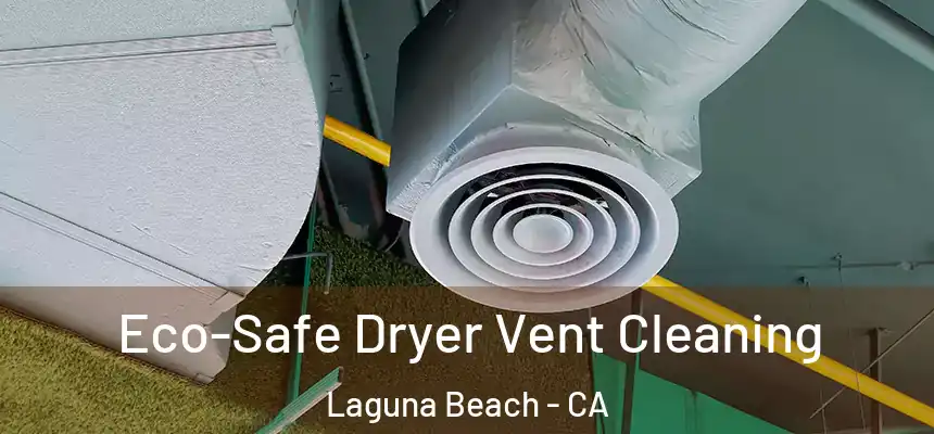  Eco-Safe Dryer Vent Cleaning Laguna Beach - CA