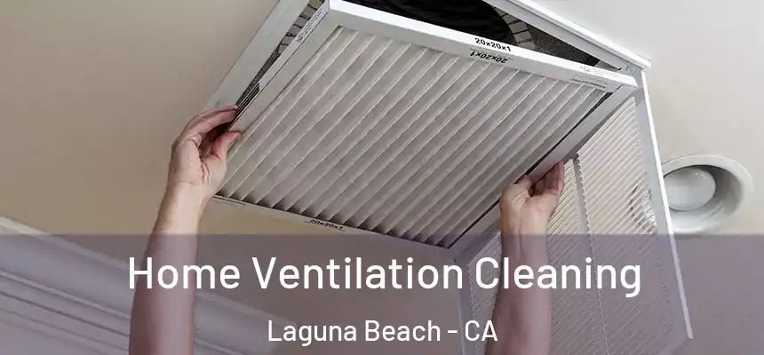  Home Ventilation Cleaning Laguna Beach - CA