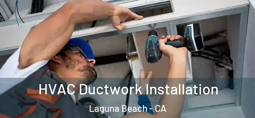  HVAC Ductwork Installation Laguna Beach - CA