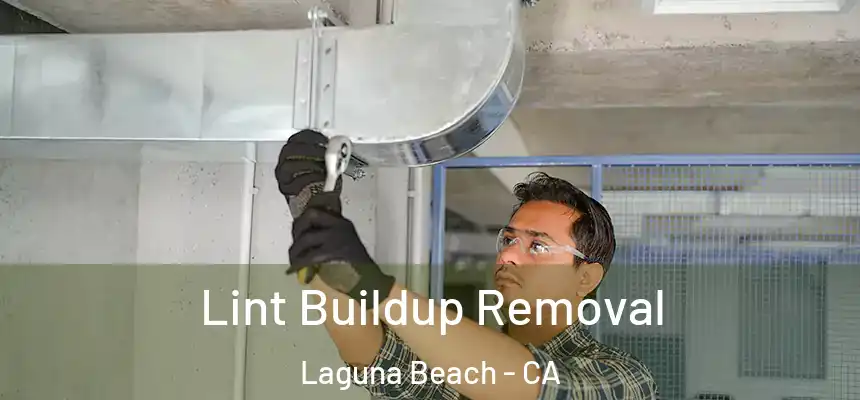  Lint Buildup Removal Laguna Beach - CA