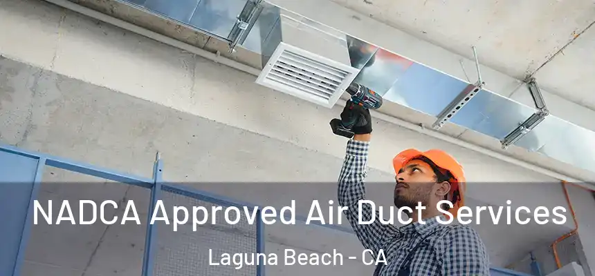  NADCA Approved Air Duct Services Laguna Beach - CA