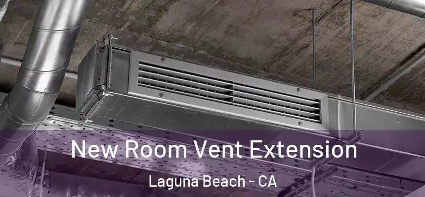  New Room Vent Extension Laguna Beach - CA