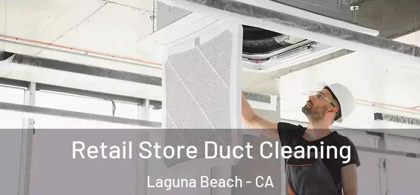  Retail Store Duct Cleaning Laguna Beach - CA